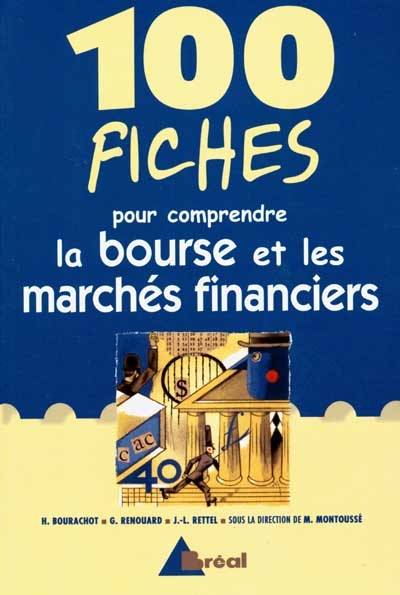 100 fiches pour comprendre la Bourse et les marchés financiers | Henri Bourachot, Gilles Renouard, Jean-Luc Rettel, Marc Montoussé