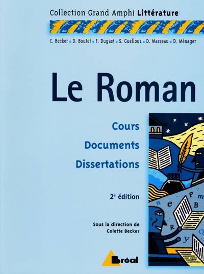 Le roman : cours, documents, dissertations | Colette Becker, Colette Becker, Dominique Boutet, Francine Dugast-Portes