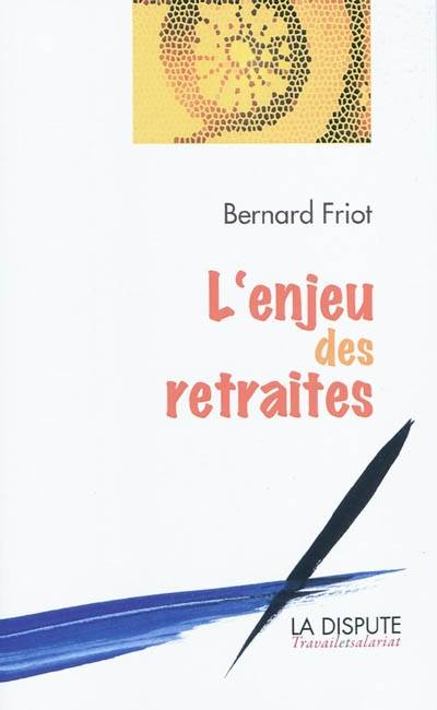 L'enjeu des retraites | Bernard Friot