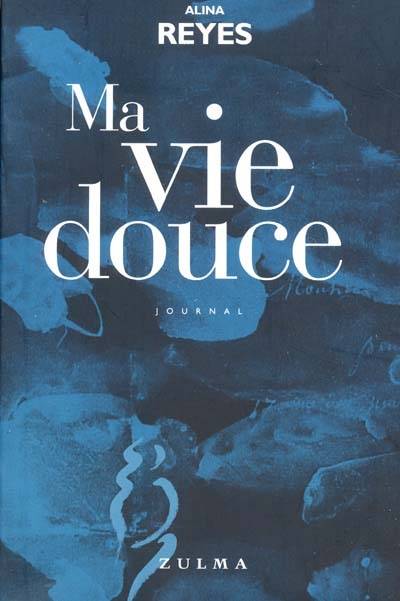 Ma vie douce | Alina Reyes