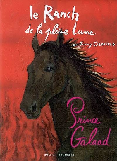 Le ranch de la Pleine Lune. Prince Galaad | Jenny Oldfield, Natalie Pilley-Mirande, Laura Caccini