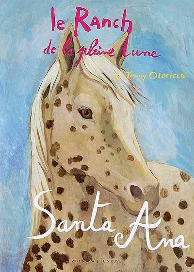 Le ranch de la Pleine Lune. Santa Ana | Jenny Oldfield, Natalie Pilley-Mirande, Claire Du Parc