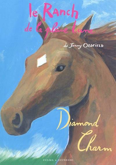 Le ranch de la Pleine Lune. Diamond charm | Jenny Oldfield, Natalie Pilley-Mirande, Magali Guenette