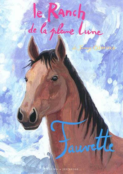 Le ranch de la Pleine Lune. Fauvette | Jenny Oldfield, Natalie Pilley-Mirande, Magali Guenette