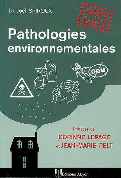 Pathologies environnementales : alerte santé | Joël Spiroux, Corinne Lepage, Jean-Marie Pelt