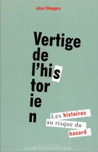 Vertige de l'historien : les histoires au risque du hasard | Jean Stengers