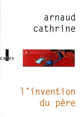 L'invention du père | Arnaud Cathrine