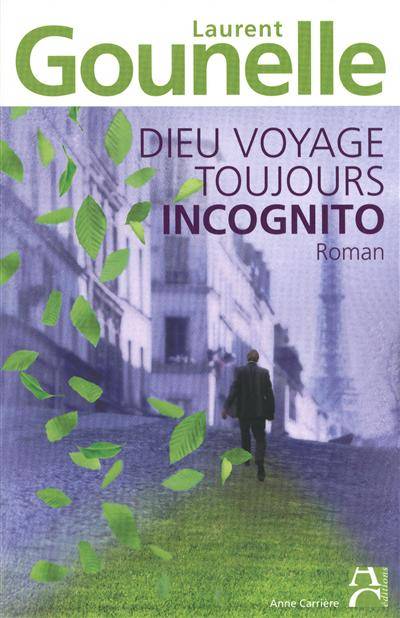 Dieu voyage toujours incognito | Laurent Gounelle