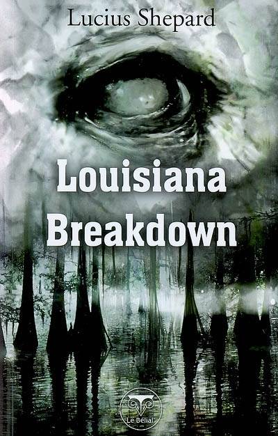 Louisiana breakdown | Lucius Shepard, Olivier Girard, Henry-Luc Planchat