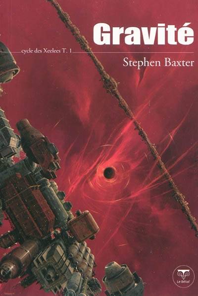 Cycle des Xeelees. Vol. 1. Gravité | Stephen Baxter, Olivier Girard, Guillaume Fournier