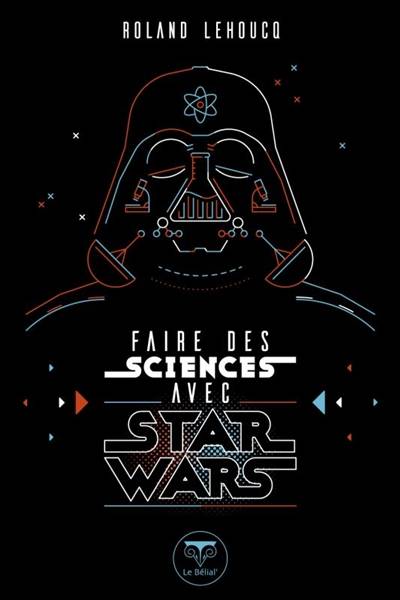 Faire des sciences avec Star Wars | Roland Lehoucq