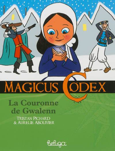 Magicus codex. Vol. 2. La couronne de Gwalenn | Tristan Pichard, Aurélie Abolivier