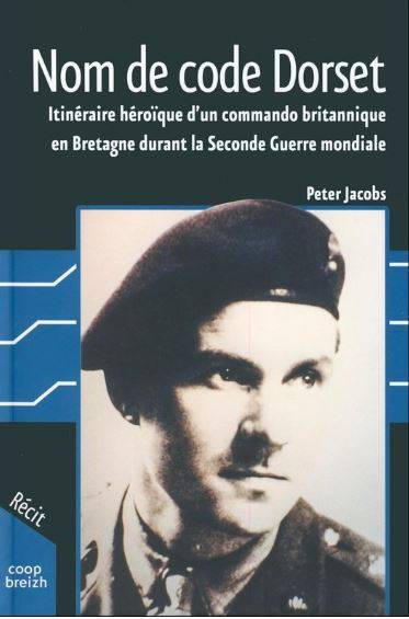 Nom de code Dorset : itinéraire héroïque d'un commando britannique en Bretagne durant la Seconde Guerre mondiale | Peter Jacobs, Marcel Moysan