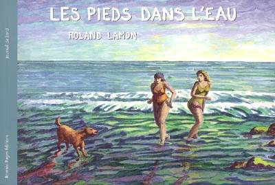 Les pieds dans l'eau | Roland Lamon