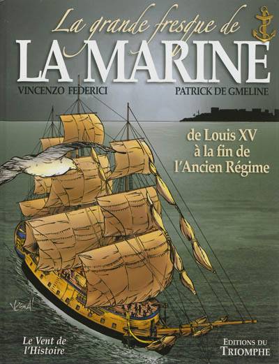 La grande fresque de la Marine. Vol. 2. De Louis XV à la fin de l'Ancien Régime | Patrick de Gmeline, Vincenzo Federici