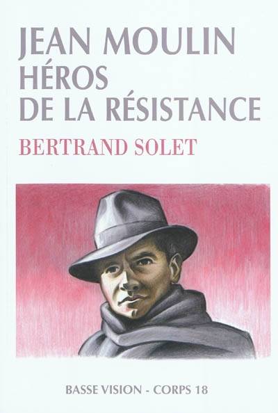 Jean Moulin, héros de la Résistance | Bertrand Solet