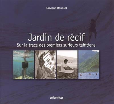 Jardin de récif : sur la trace des premiers surfeurs tahitiens | Nolwenn Roussel