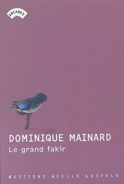 Le grand fakir | Dominique Mainard