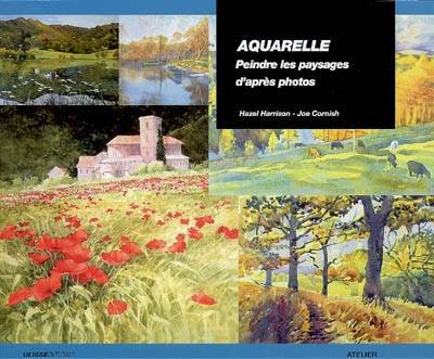 Comment peindre des paysages à l'aquarelle : de la photographie à l'aquarelle en six étapes simples | Joe Cornish, Hazel Harrison