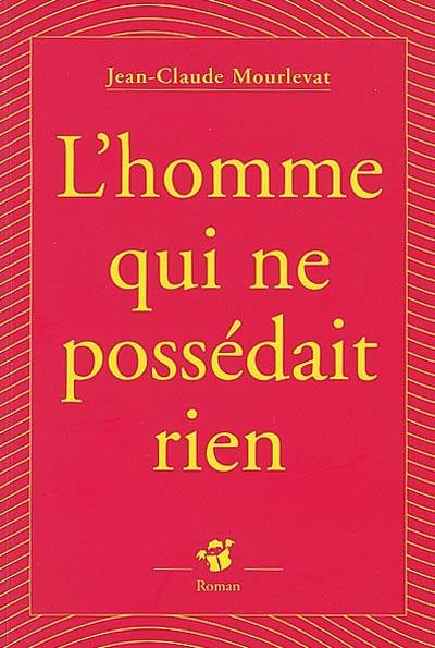 L'homme qui ne possédait rien | Jean-Claude Mourlevat