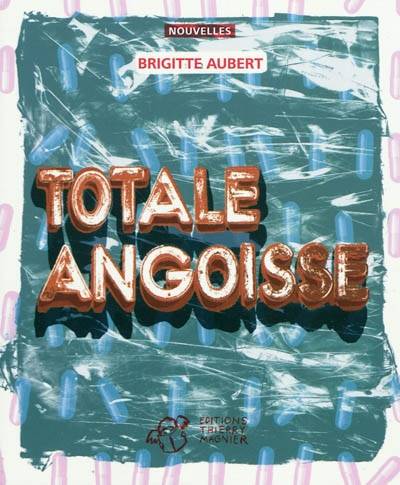 Totale angoisse | Brigitte Aubert