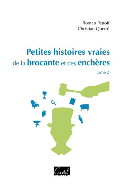 Petites histoires vraies de la brocante et des enchères. Vol. 2 | Roman Petroff, Christian Querre