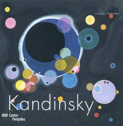 Kandinsky : l'exposition : Centre Pompidou, Paris, Galerie 1 du 8 avril au 10 août 2009. Kandinsky : the Exhibition | Christian Derouet