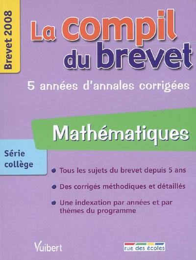 Mathématiques série collège : brevet 2008, 5 années d'annales corrigées | 