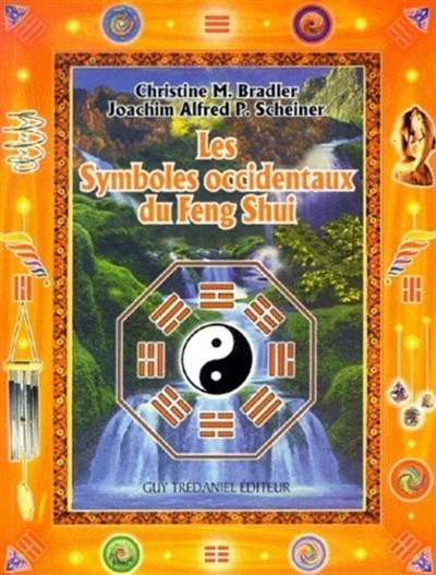 Les symboles pour le feng shui occidental | Christine M. Bradler, Joachim P. Scheiner