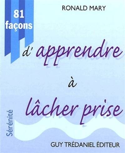 81 façons d'apprendre à lâcher prise | Ronald Mary