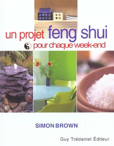 Un projet feng shui pour chaque week-end | Simon Brown