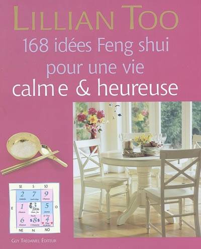 168 idées feng shui pour une vie calme et heureuse | Lillian Too, Antonia Leibovici