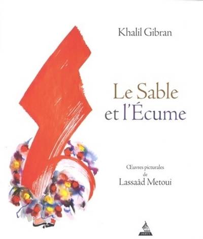 Le sable et l'écume | Khalil Gibran, Lassaâd Métoui, Dominique Marny, Stéphanie Hochet