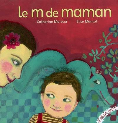 Le m de maman | Catherine Moreau, Elise Benoit-Gonin Mansot