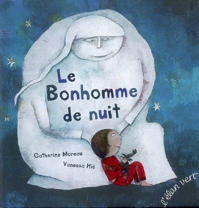 Le bonhomme de nuit | Catherine Moreau, Vanessa Hie