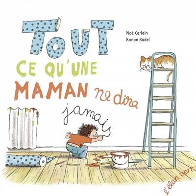 Tout ce qu'une maman ne dira jamais | Noe Carlain, Ronan Badel