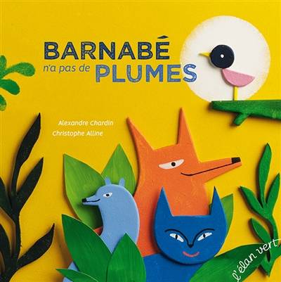 Barnabé n'a pas de plumes | Alexandre Chardin, Christophe Alline