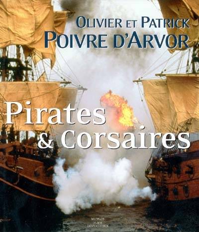 Pirates & corsaires | Olivier Poivre d'Arvor, Patrick Poivre d'Arvor