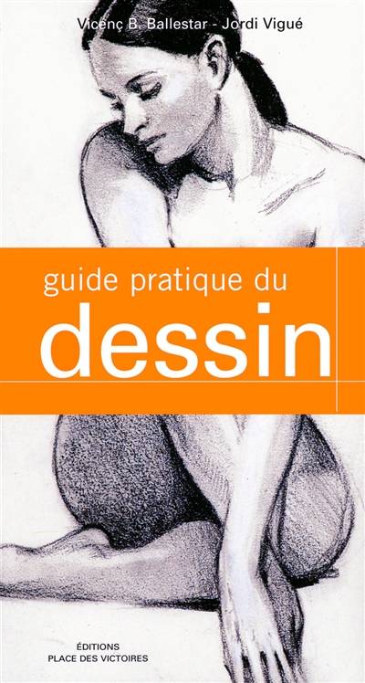 Guide pratique du dessin | Vicente B. Ballestar, Jordi Vigue, Martine Richebe