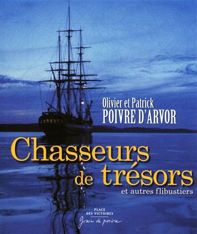 Chasseurs de trésors et autres flibustiers | Olivier Poivre d'Arvor, Patrick Poivre d'Arvor