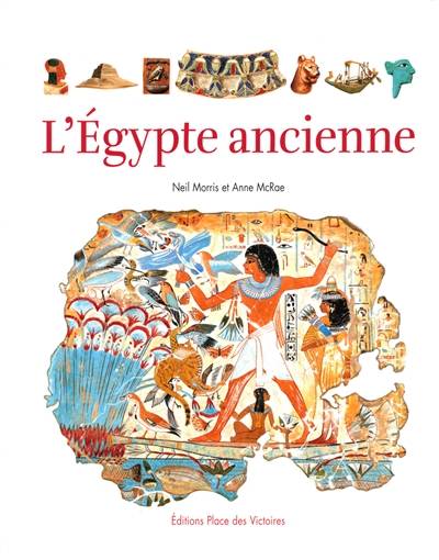 L'Egypte ancienne | Neil Morris, Anne McRae, Denis-Armand Canal