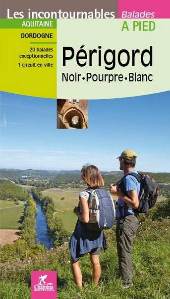 Périgord, noir, pourpre, blanc : Aquitaine, Dordogne : 20 balades exceptionnelles, 1 circuit en ville | Christophe de Prada