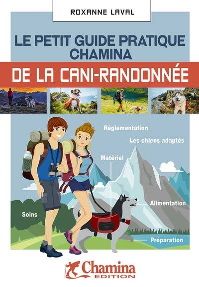 Le petit guide pratique Chamina de la cani-randonnée | Roxanne Laval