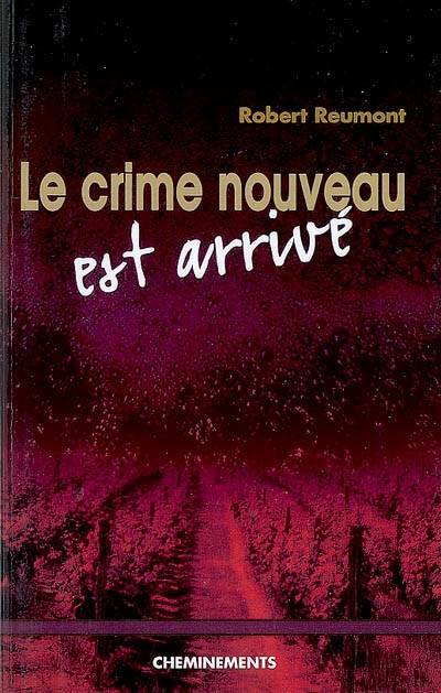 Le crime nouveau est arrivé | Robert Reumont