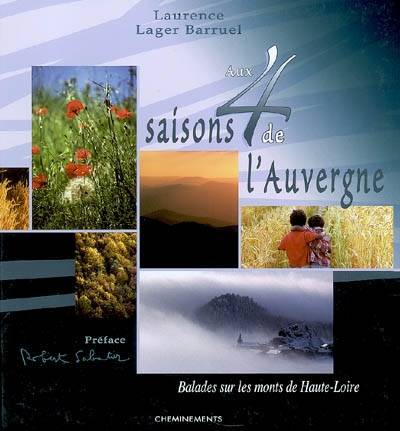 Aux 4 saisons de l'Auvergne : balades sur les monts de Haute-Loire | Laurence Lager Barruel, Robert Sabatier