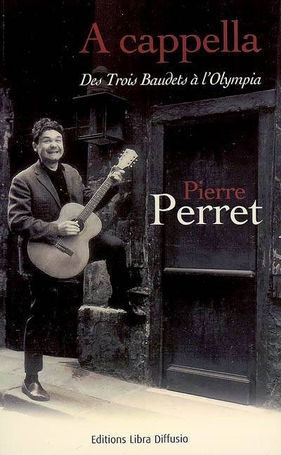 A cappella : des Trois Baudets à l'Olympia | Pierre Perret