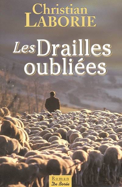 L'appel des drailles. Vol. 2. Les drailles oubliées | Christian Laborie