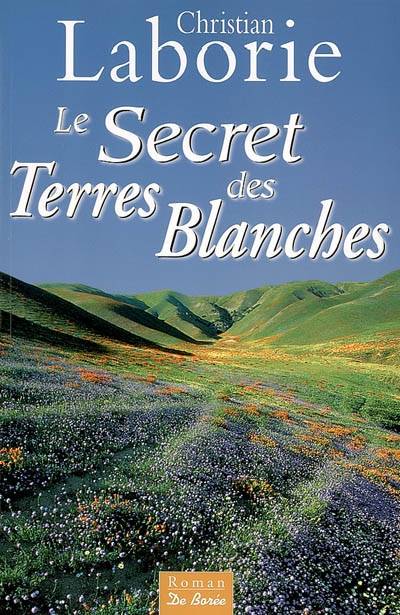 Le secret des Terres Blanches | Christian Laborie