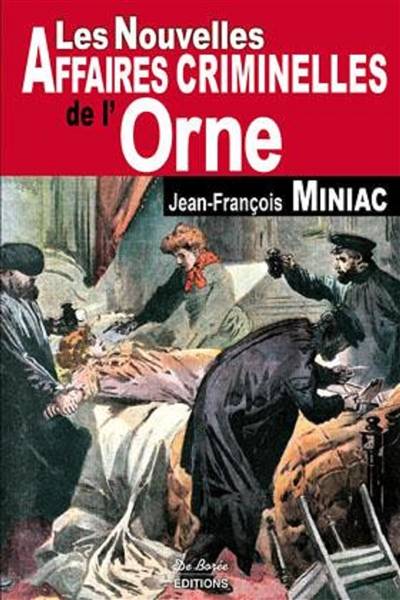 Les nouvelles affaires criminelles de l'Orne | Jean-Francois Miniac