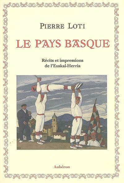 Le Pays basque : récits et impressions de l'Euskal-Herria | Pierre Loti, Stan Mertens